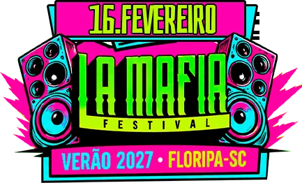 La Mafia Festival · 16 de fevereiro · Verão 2027 · Floripa-SC